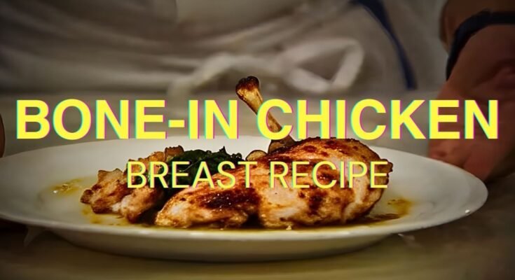 Bone-In Chicken Breast Recipe