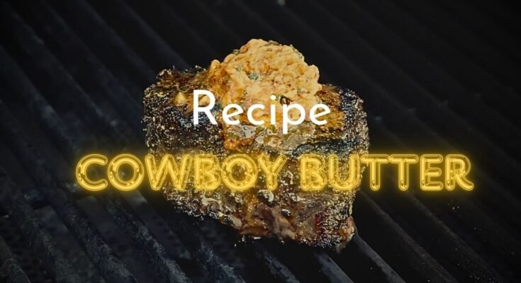 Cowboy Butter Recipe