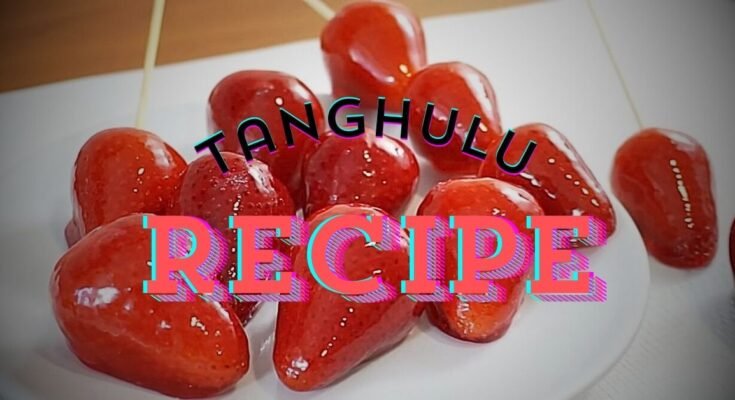 Tanghulu Recipe