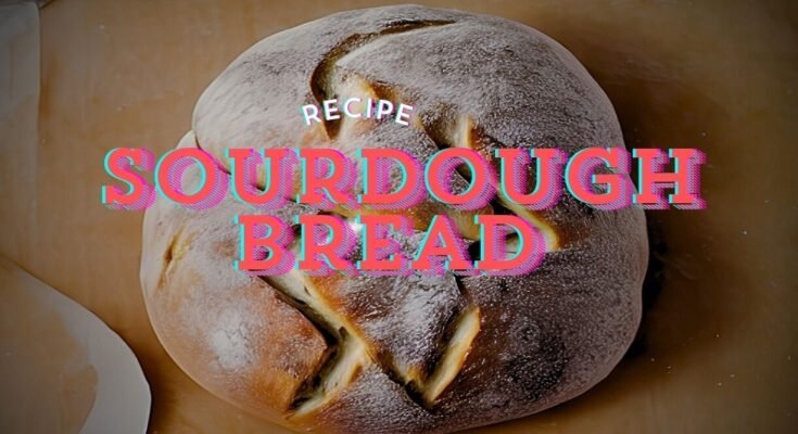 Sourdough Bread Recipe