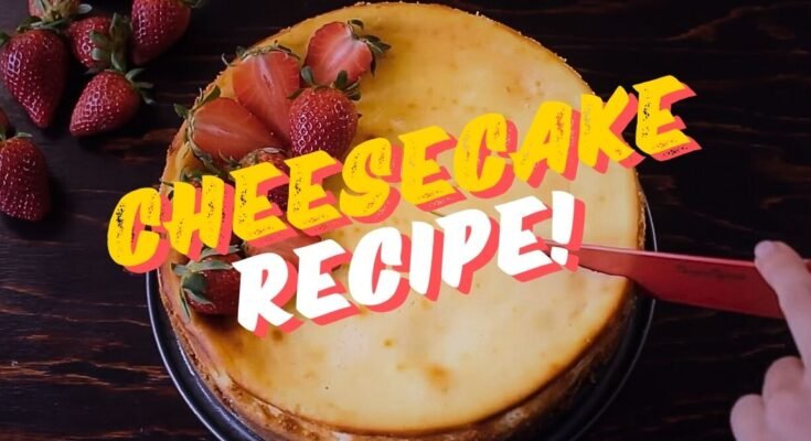 Cheesecake Recipe